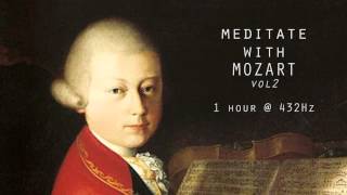 Meditate with Mozart  432Hz Classical Music  Vol 2 [upl. by Eedrahs]