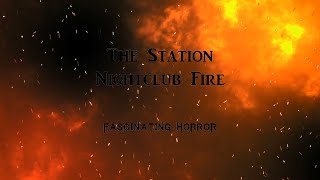 The Station Nightclub Fire  A Short Documentary  Fascinating Horror [upl. by Madalena]